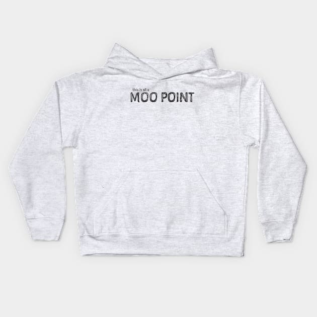 This is All a Moo Point Kids Hoodie by Little Kid Lover